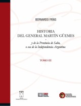 Historia del General Martín Güemes... Tomo III