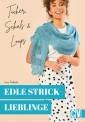 Edle Stricklieblinge. Tücher, Schals & Loops