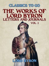 The Works Of Lord Byron, Letters and Journals, Vol 1