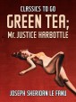 Green Tea; Mr. Justice Harbottle