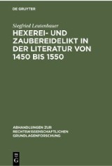 Hexerei- und Zaubereidelikt in der Literatur von 1450 bis 1550