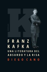 Franz Kafka. Una literatura del absurdo y la risa