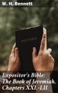 Expositor's Bible: The Book of Jeremiah, Chapters XXI.-LII
