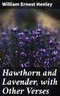 Hawthorn and Lavender, with Other Verses