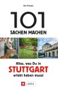 101 Sachen machen: Alles, was man in Stuttgart erlebt haben muss.