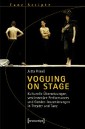 Voguing on Stage - Kulturelle Übersetzungen, vestimentäre Performances und Gender-Inszenierungen in Theater und Tanz