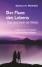 Der Fluss des Lebens: Das Geschenk der Wüste. Erlebnisse mit einem christlichen Meister