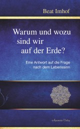 Warum und wozu sind wir auf der Erde?