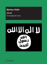 Jihad - Eine Ideologie des Todes