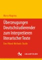 Überzeugungen Deutschstudierender zum Interpretieren literarischer Texte