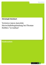 Vertreter, Autor, Autorität. Herrschaftsbegründung bei Thomas Hobbes 