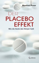 Der Placebo-Effekt - Wie die Seele den Körper heilt