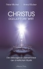 Christus - Das Licht der Welt. Die verborgenen Geheimnisse der christlichen Mystik