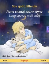 Sov godt, lille ulv - Лепо спавај, мали вуче / Lepo spavaj, mali vuče (dansk - serbisk)