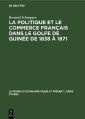 La politique et le commerce français dans le golfe de Guinée de 1838 à 1871