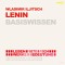 Wladimir Iljitsch Lenin (1870-1924) - Leben, Werk, Bedeutung - Basiswissen