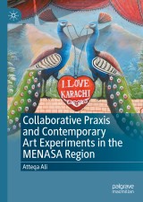 Collaborative Praxis and Contemporary Art Experiments in the MENASA Region