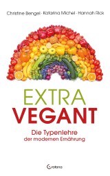 Extravegant. Die Typenlehre der modernen Ernährung