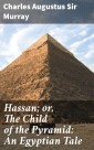 Hassan; or, The Child of the Pyramid: An Egyptian Tale