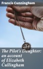 The Pilot's Daughter: an account of Elizabeth Cullingham