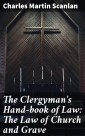 The Clergyman's Hand-book of Law: The Law of Church and Grave