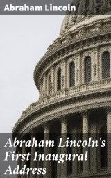 Abraham Lincoln's First Inaugural Address