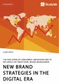 New Brand Strategies in the Digital Era. The Evolution of Consumers' Behaviour and its Influence on Traditional Brand Management