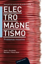 Guía para la resolución de problemas de electromagnetismo. Problemas resueltos