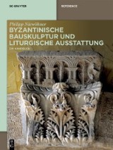 Byzantinische Bauskulptur und liturgische Ausstattung
