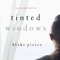 Tinted Windows (A Chloe Fine Psychological Suspense Mystery-Book 6)