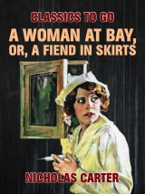 A Woman At Bay, Or, A Fiend in Skirts