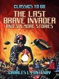 The Last Brave Invader and six more stories