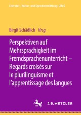 Perspektiven auf Mehrsprachigkeit im Fremdsprachenunterricht - Regards croisés sur le plurilinguisme et l'apprentissage des langues