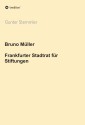 Bruno Müller - Frankfurter Stadtrat für Stiftungen