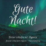 Gute Nacht! Besser einschlafen mit Hypnose