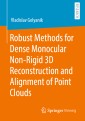 Robust Methods for Dense Monocular Non-Rigid 3D Reconstruction and Alignment of Point Clouds