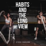 Habits and the Long View