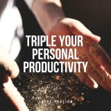 Triple Your Personal Productivity