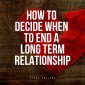 How to Decide When to End a Long-term Relationship