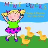 Mini Ducks. Songs and Rhymes for Little Ones