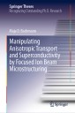 Manipulating Anisotropic Transport and Superconductivity by Focused Ion Beam Microstructuring
