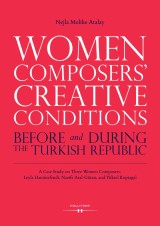 Women Composers' Creative Conditions Before and During the Turkish Republic