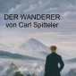 Carl Spitteler - Der Wanderer