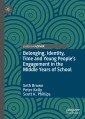 Belonging, Identity, Time and Young People's Engagement in the Middle Years of School