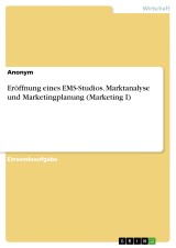 Eröffnung eines EMS-Studios. Marktanalyse und Marketingplanung (Marketing I)