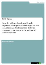 How do widowed male and female experiences of age-related changes such as loss, illness, and vulnerability differ in relation to attachment style and social connectedness?