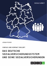 Das deutsche Sozialversicherungssystem und seine fünf Sozialversicherungen