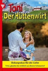 Toni der Hüttenwirt 258 - Heimatroman