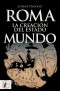 Roma. La creación del Estado Mundo