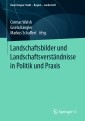 Landschaftsbilder und Landschaftsverständnisse in Politik und Praxis